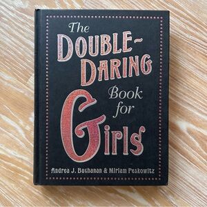 The Double-Daring Book for Girls by Andrea J Buchanan and Miriam Peskowitz